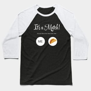 It's a Match! - Tacos Baseball T-Shirt